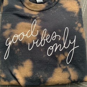 Tie dyed “Good Vibes Only” crew sweatshirt